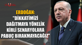 Erdoğan: "Dikkatimizi dağıtmaya yönelik kirli senaryolara pabuç bırakmayacağız"